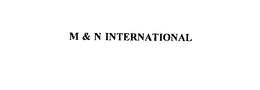 M & N INTERNATIONAL trademark