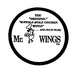 THE "ORIGINAL" "BUFFALO STYLE CHICKEN WINGS" AND MUCH MORE MR. WINGS trademark