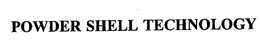 POWDER SHELL TECHNOLOGY trademark