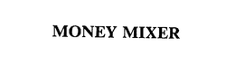 MONEY MIXER trademark