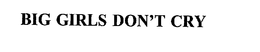 BIG GIRLS DON'T CRY trademark