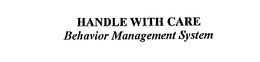HANDLE WITH CARE BEHAVIOR MANAGEMENT SYSTEM trademark