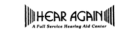 HEAR AGAIN A FULL SERVICE HEARING AID CENTER trademark