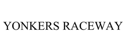YONKERS RACEWAY trademark