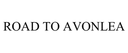 ROAD TO AVONLEA trademark