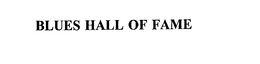 BLUES HALL OF FAME trademark