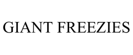 GIANT FREEZIES trademark