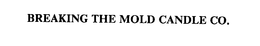BREAKING THE MOLD CANDLE CO. trademark