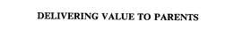 DELIVERING VALUE TO PARENTS trademark