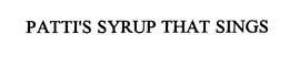 PATTI'S SYRUP THAT SINGS trademark