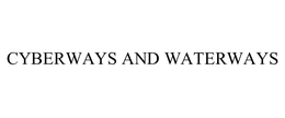 CYBERWAYS AND WATERWAYS trademark