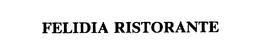 FELIDIA RISTORANTE trademark