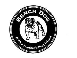 BENCH DOG A WOODWORKER'S BEST FRIEND trademark