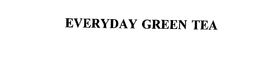 EVERYDAY GREEN TEA trademark