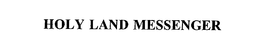 HOLY LAND MESSENGER trademark