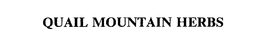 QUAIL MOUNTAIN HERBS trademark