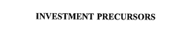 INVESTMENT PRECURSORS trademark