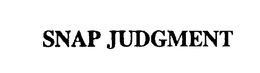 SNAP JUDGMENT trademark