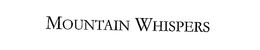 MOUNTAIN WHISPERS trademark