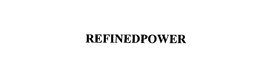 REFINEDPOWER trademark