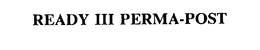 READY III PERMA-POST trademark