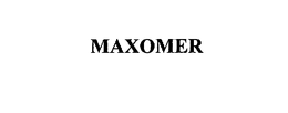 MAXOMER trademark
