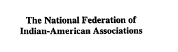 THE NATIONAL FEDERATION OF INDIAN-AMERICAN ASSOCIATIONS trademark