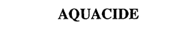 AQUACIDE trademark