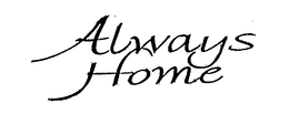 ALWAYS HOME trademark