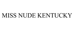 MISS NUDE KENTUCKY trademark