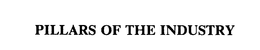 PILLARS OF THE INDUSTRY trademark