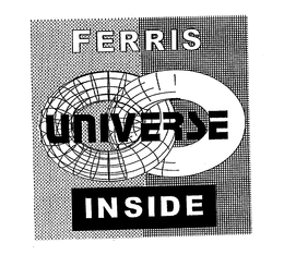 FERRIS UNIVERSE INSIDE trademark