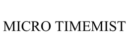 MICRO TIMEMIST trademark