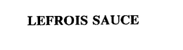 LEFROIS SAUCE trademark