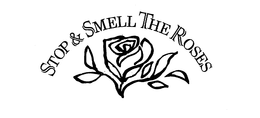 STOP & SMELL THE ROSES trademark
