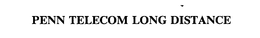 PENN TELECOM LONG DISTANCE trademark