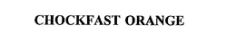 CHOCKFAST ORANGE trademark