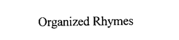 ORGANIZED RHYMES trademark