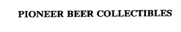 PIONEER BEER COLLECTIBLES trademark