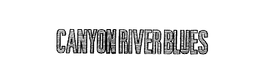 CANYON RIVER BLUES trademark