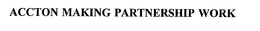 ACCTON MAKING PARTNERSHIP WORK trademark