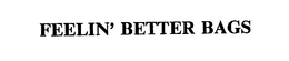FEELIN' BETTER BAGS trademark