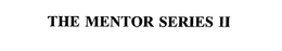 THE MENTOR SERIES II trademark