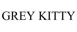 GREY KITTY trademark