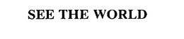 SEE THE WORLD trademark