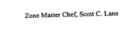 ZONE MASTER CHEF, SCOTT C. LANE trademark