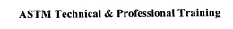 ASTM TECHNICAL & PROFESSIONAL TRAINING trademark