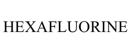 HEXAFLUORINE trademark