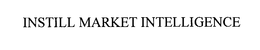 INSTILL MARKET INTELLIGENCE trademark