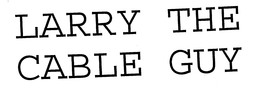 LARRY THE CABLE GUY trademark